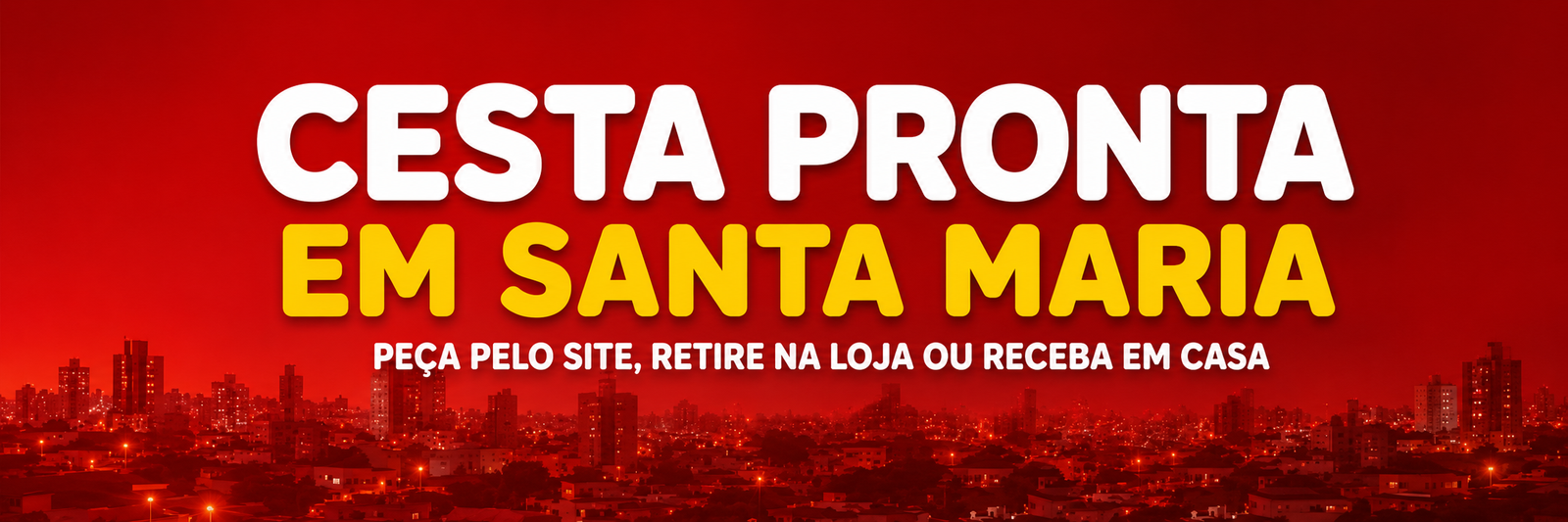 Cesta pronta em Santa Maria — peça pelo site, retire na loja ou receba em casa